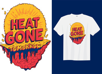 Heat Gone Tomorrow &ndash; Cool Weather Vibes T-Shirt Design