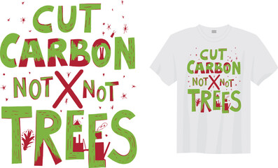 Cut Carbon Not Trees &ndash; Climate Change Awareness Eco Friendly Slogan Typography Design