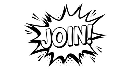 Black and White Comic Book Style "Join!" Speech Bubble