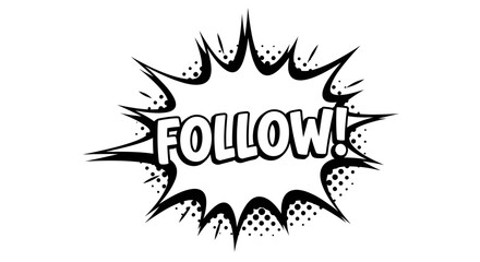 Black and White Comic Book Style Follow Speech Bubble
