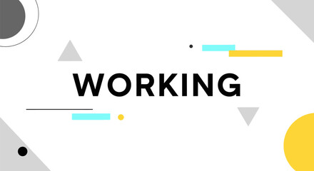 Bold "WORKING" Text with Geometric Shapes on White