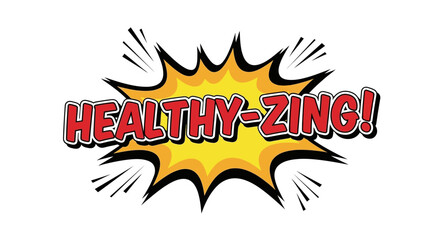 Healthy-Zing! Comic Book Style Speech Bubble
