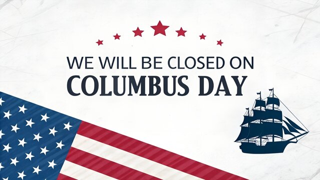 Closed for Columbus Day with Patriotic American Flag and Ship Graphic to Announce Holiday Closure for Business Greetings and Social Media Posts this October