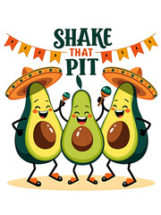 Fototapeta premium Three happy avocados wearing sombreros and playing maracas with a banner saying Shake That Pit transparent background. for print on demand merchandise, t shirt