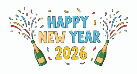 Happy New Year 2026 text with two champagne bottles releasing colorful confetti against a white background