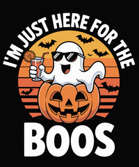 I'm Just Here For The Boos Ghost Funny
