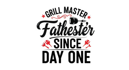Grill master fathester since day one text design with barbecue tools isolated on transparent background