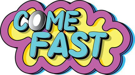 Come Fast Art Comic Text Sticker Design