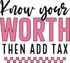 Know Your Worth Then Add Tax