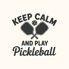Vector art of keep calm and play pickleball graphic with crossed paddles and ball