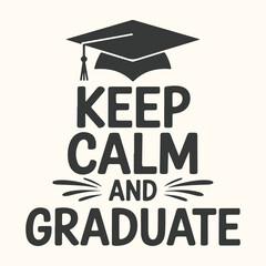 Vector art of keep calm and graduate graduation cap and tassel text design