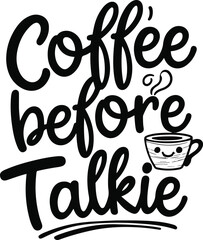 minimal black line art typography, Coffee Before Talkie, playful handwritten style, cute steaming coffee cup doodle, centered composition, vector style 1