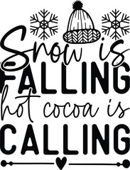 Snow Is Falling Hot Cocoa Is Calling