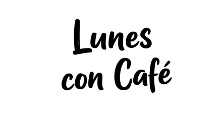 Lunes con cafe: spanish script celebrating monday coffee ritual