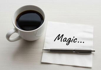 Coffee cup and 'Magic...' message on napkin