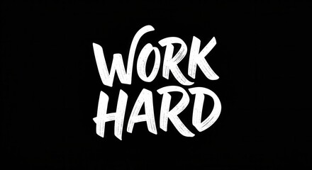Motivational typography design featuring the phrase "Work Hard" in a bold, brush-stroke style, set against a stark black background.