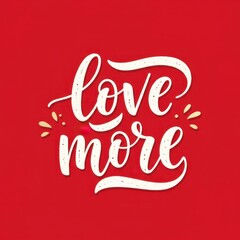 A bold, stylized graphic design featuring the words "love more" in a custom script font, set against a vibrant red background.
