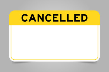 Label banner that have yellow headline with word cancelled and white copy space, on gray background