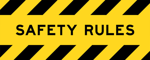 Yellow and black color with line striped label banner with word safety rules