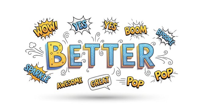 Comic book style illustration of the word 'BETTER' surrounded by expressive speech bubbles like 'WOW', 'YES', and 'BOOM', conveying a positive and energetic message.