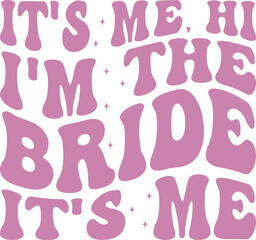 Its Me Hi Im the Bride Its Me Retro Groovy Bride T-shirt Design
