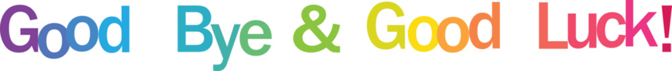 Good bye and good luck message displayed in vibrant rainbow gradient colors