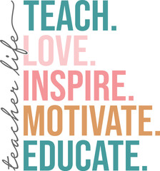 Teacher Life Teach Love Inspire Teacher Appreciation T-shirt Design