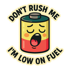Rear Window Car Sticker- Don't Rush Me I'm Low On Fuel Battery Character Design