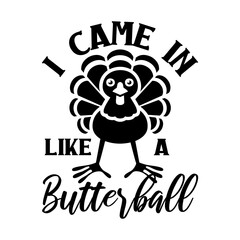 I Came In Like A Butterball Svg
