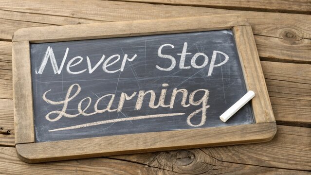 Inspirational Message on Chalkboard Encouraging Continuous Education and Growth for Students and Lifelong Learners