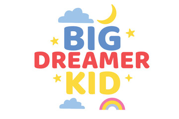 Big Dreamer Kid Typography T-Shirt Design