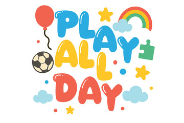 Play All Day Fun Kids T-Shirt Design