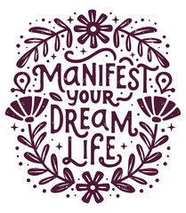 Obraz premium Manifest your dream life manifesting affirmation empowering quotes lettering poster for spiritual girl boss. Divine feminine floral purple witch aesthetic self care text shirt design sticker clipart.