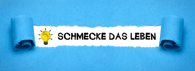 schmecke das Leben	
