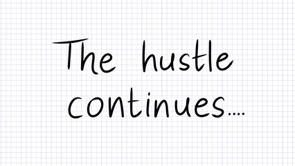 Hustle Continues - Handwritten Motivation on Graph Paper, Business Concept, Career Inspiration, Never Give Up, Work Ethic, Success Mindset, Quote