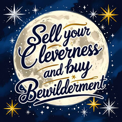 Sell your cleverness and buy bewilderment
