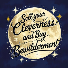 Sell your cleverness and buy bewilderment
