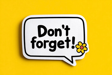 Friendly reminder speech bubble with floral accent on bright yellow background