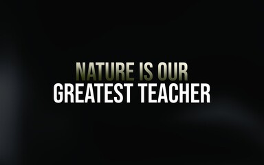 Obraz premium Inspirational quote showing that nature provides the best lessons about life, balance, and truth.