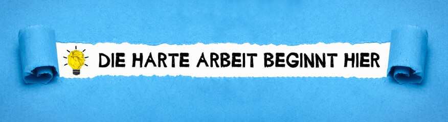 Die harte Arbeit beginnt hier	
