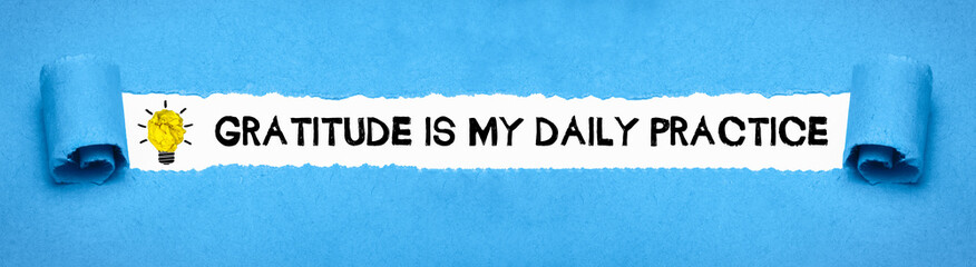 Gratitude is my daily practice