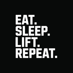 Eat. Sleep. Lift. Repeat.