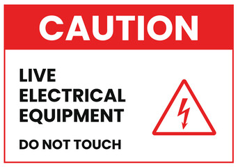 Caution Live Electrical Equipment - Do Not Touch Warning Sign