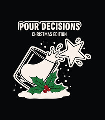Pour Decisions Christmas T‑Shirt Design – Funny Holiday Pun with Spilled Drink, Star and Holly