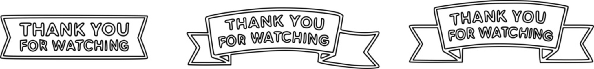 A set of three ribbon banners with the text "THANK YOU FOR WATCHING" in a simple, outlined graphic style.
