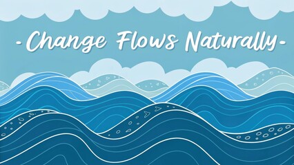 Serene Ocean Waves with Flowing Patterns and Inspirational Quote on a Tranquil Blue Background for Positive Change