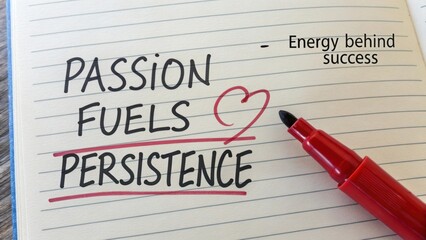 Obraz premium Passion Fuels Persistence - Inspirational Quote on Notepad with Red Marker and Pen, Energy Behind Success Concept