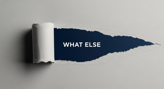 Torn paper reveals "WHAT ELSE" text against a dark backdrop