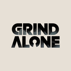 Grind alone motivational text art featuring bold block font for hustle culture and independent success vector