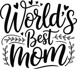 World’s best mom typography design, decorative lettering with hearts, mother’s day quote illustration, black and white calligraphy art, family love gift.